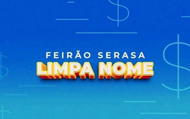 Feirão Limpa Nome do Serasa começa nesta 3a com até 99% de descontos