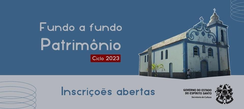 Inscrições estão abertas para edital Fundo a Fundo Patrimônio Ciclo 2023, no ES