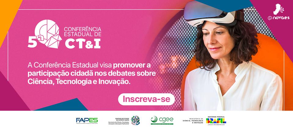 Governo do ES promove a 5ª Conferência Estadual de Ciência, Tecnologia e Inovação