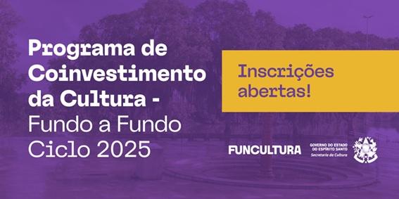 Secult abre inscrições do Programa de Coinvestimento da Cultura – Fundo a Fundo, no ES Secult abre inscrições do Programa de Coinvestimento da Cultura – Fundo a Fundo, no ES