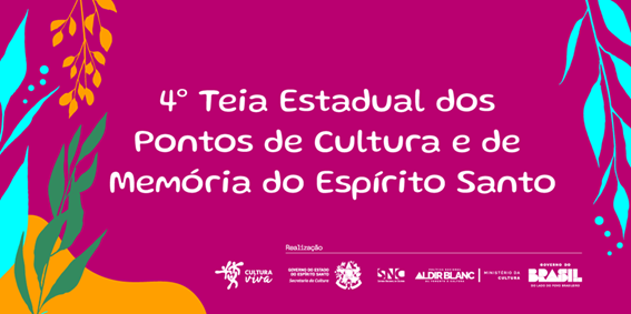 Secult abre inscrições para a 4ª Teia Estadual de Pontos de Cultura e Memória do Espírito Santo