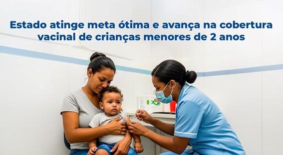 Espírito Santo alcança meta ótima ou avanço significativo em coberturas vacinais de crianças menores de 2 anos