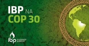 IBP destaca avanço da agenda climática pós-COP30 e reforça foco em implementação, regulação e integração setorial