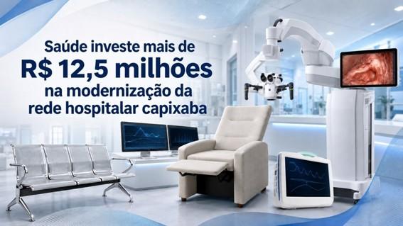 Saúde investe mais de R$ 12,5 milhões na modernização da rede hospitalar do Espírito Santo