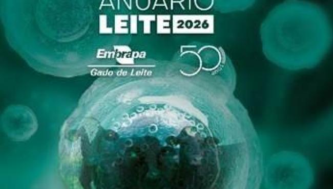 Anuário Leite 2026 traz balanço da cadeia de lácteos e Encarte Especial sobre os 50 anos da Embrapa Gado de Leite