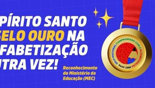 Espírito Santo conquista novamente Selo Ouro do MEC na alfabetização