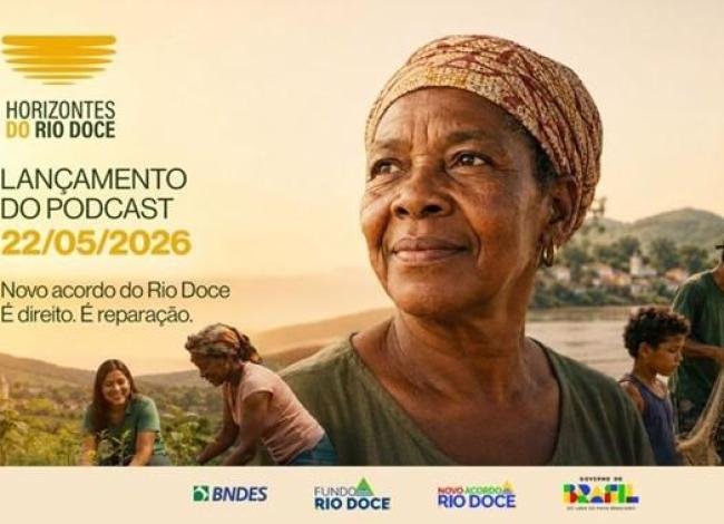 Governo do Brasil e BNDES lançam podcast sobre o Novo Acordo do Rio Doce