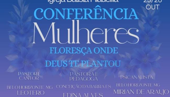 Igreja Batista Filadélfia, de Conceição da Barra, no ES, realiza a 3ª Conferência de Mulheres neste sábado (25) e domingo (26) 