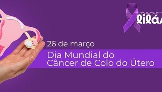 Março Lilás: estratégias auxiliam na prevenção ao Câncer de Colo do Útero
