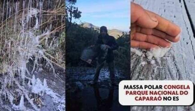 Massa polar congela cachoeira no Parque Nacional do Caparaó no ES e frio bate recorde em várias cidades