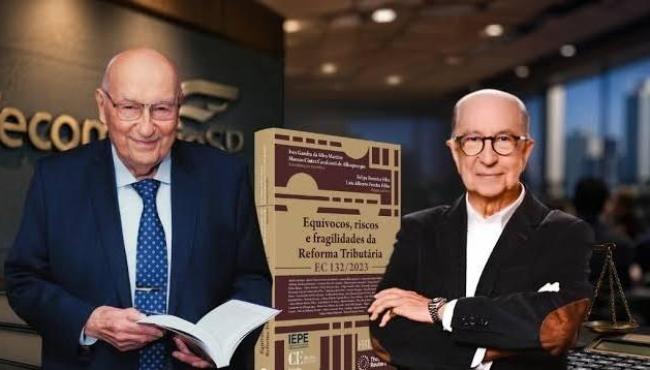 Obra coordenada por Ives Gandra Martins e Marcos Cintra aponta riscos e fragilidades da Reforma Tributária