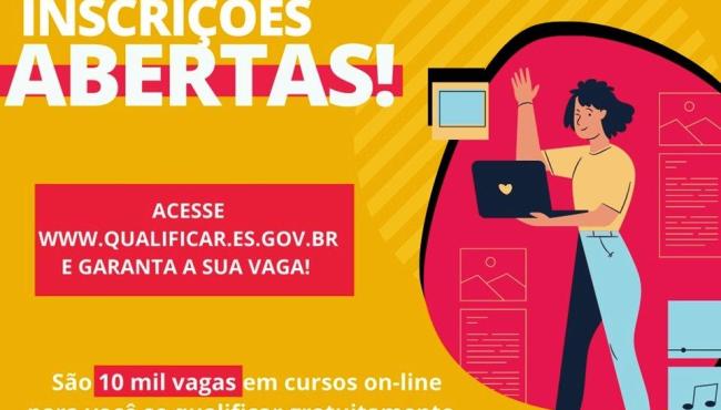 Qualificar ES disponibiliza 10 mil vagas em cursos de qualificação on-line no ES