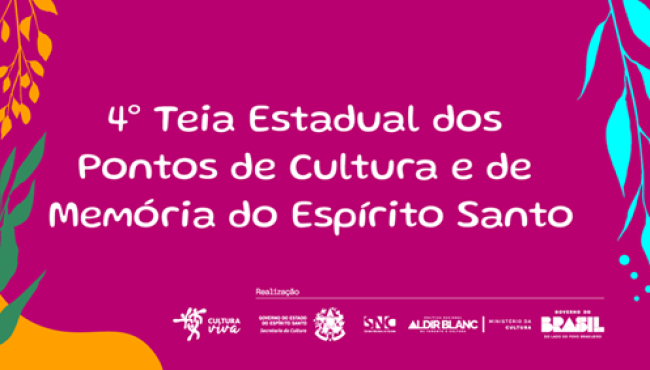 Secult abre inscrições para a 4ª Teia Estadual de Pontos de Cultura e Memória do Espírito Santo