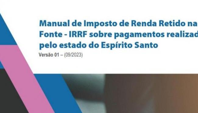 Sefaz publica manual sobre retenção de IRRF no pagamento de bens e serviços dos órgãos estaduais do ES