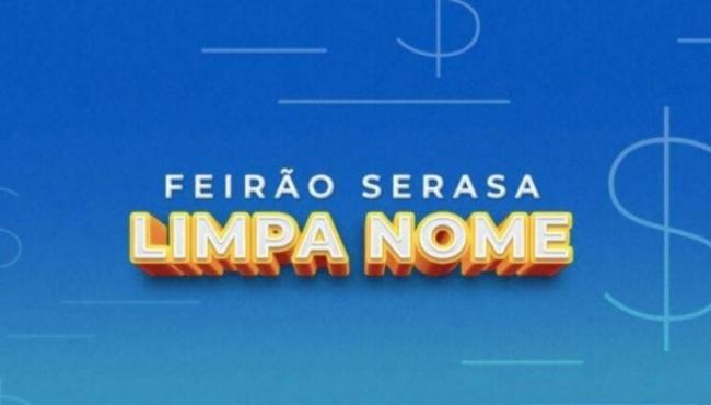 Serasa lança Feirão Limpa Nome com descontos de até 99% para negociação de dívidas