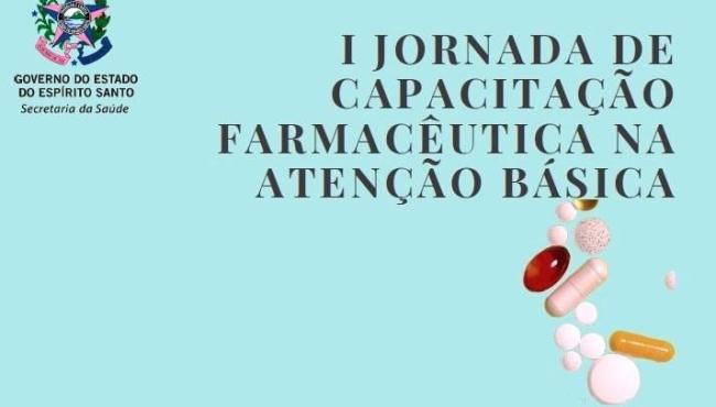 Sesa realiza a I Jornada de Capacitação Farmacêutica na Atenção Básica, no ES