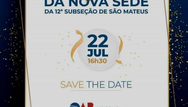 Subseção de São Mateus inaugura nova sede no próximo dia 22 de julho